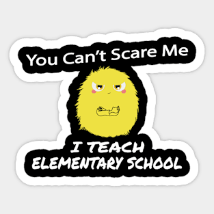 You Can't Scare Me Sticker